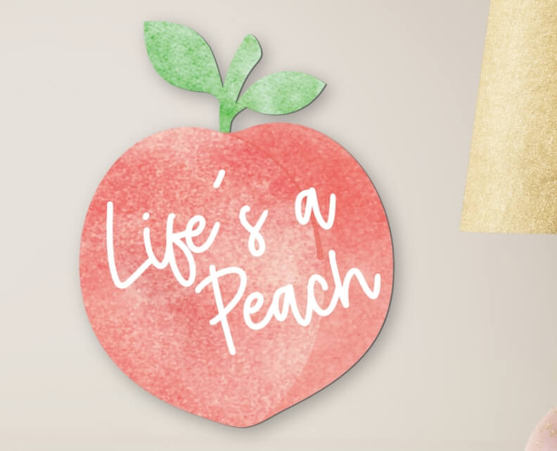 Peach shaped wall decor customized with Life's a Peach
